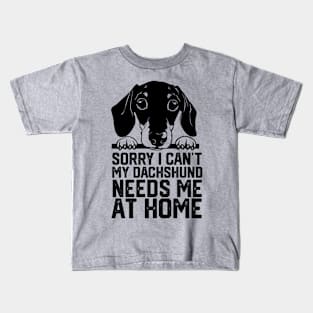 funny sorry i can't my dachshund me at home Kids T-Shirt